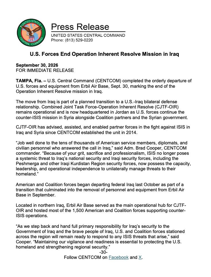 CENTCOM officially ends Operation Inherent Resolve in Iraq, last US forces and equipment departed Erbil Air Base today. CENTCOM commander: Iraqi security forces now possess the capacity to unilaterally manage threats to their homeland. US forces remain ready to respond to any ISIS threats that arise